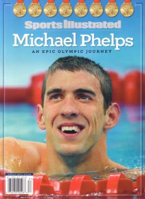 Michael Phelps An Epic Olympic Journey 2008 Sports Illustrated special issue