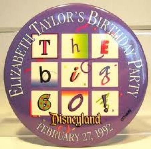 Memorabilia; Elizabeth Taylor's 60th Birthday Party at Disneyland - The Big 60! button